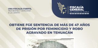 Obtiene FGE sentencia de más de 47 años de prisión por feminicidio y robo agravado en Tehuacán