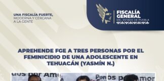 Aprehende FGE a tres personas por el feminicidio de una adolescente en Tehuacán (Yasmín N.)