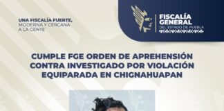 Cumple FGE orden de aprehensión contra investigado por violación equiparada en Chignahuapan